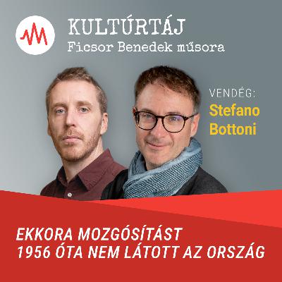 Stefano Bottoni: Ekkora mozgósítást 1956 óta nem látott az ország – Kultúrtáj