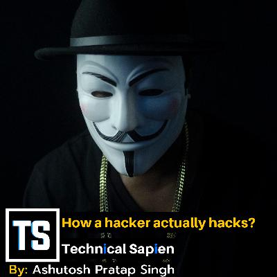 How a hacker actually hacks? How a hacker actually hacks?