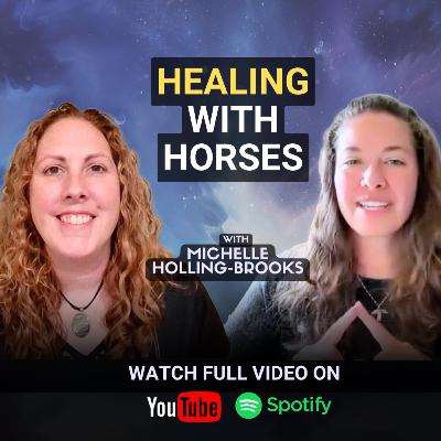 Healing Through Horses: A Journey of Rediscovery with Michelle Hollingbrooks