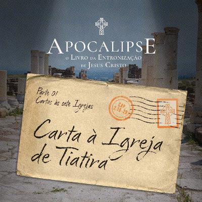 07 - Apocalipse - Carta à Igreja de Tiatira - Preg. Leonardo Amaral - 07/09/2025
