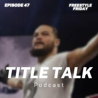 Episode 47 | "Freestyle Friday"