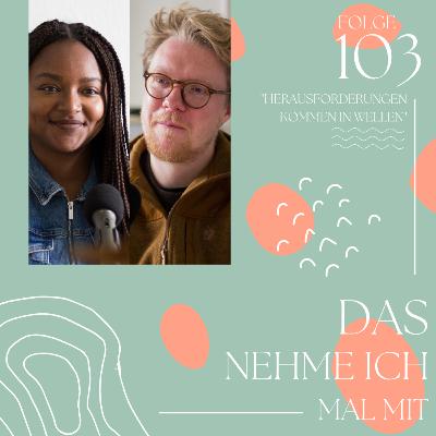 „Herausforderungen kommen in Wellen“ - #103