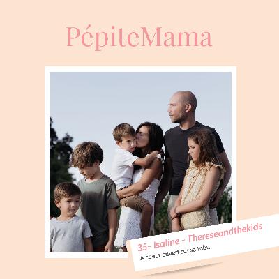 35 - Isaline - Thereseandthekids - à cœur ouvert sur sa tribu