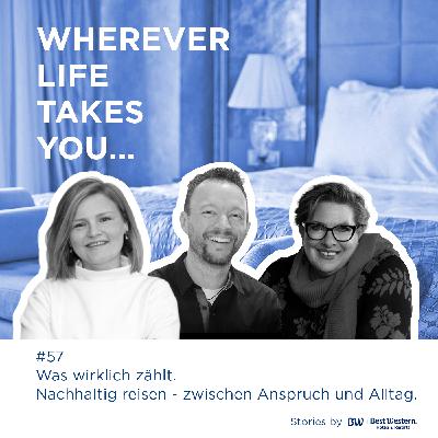 #57 Was wirklich zählt.  Nachhaltig reisen - zwischen Anspruch und Alltag.