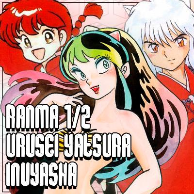 Urusei Yatsura, Ranma ½ & Inuyasha (ft. @ocodygo) | Ponto de Partida