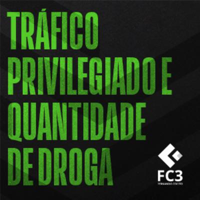 TRÁFICO PRIVILEGIADO E QUANTIDADE DE DROGA TRÁFICO PRIVILEGIADO E QUANTIDADE DE DROGA