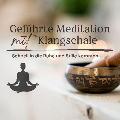 Geführte Meditation mit Klangschalen // Schnell in die Ruhe und Stille kommen