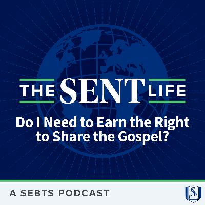 Do I Need to Earn the Right to Share the Gospel? - EP177