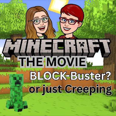 Minecraft the Movie - BLOCK-Buster or Jeepers CREEPers