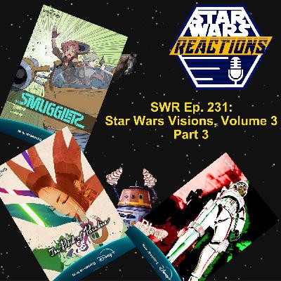 SWR Ep. 231: Star Wars Visions, Volume 3 Part 3