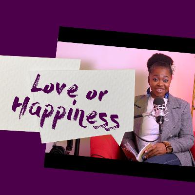 Love or Happiness Love or Happiness