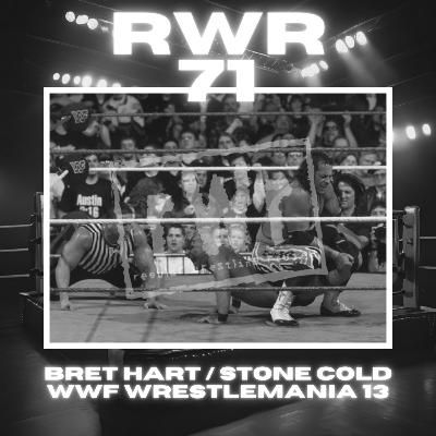 #71 - Bret Hart/Stone Cold from WWF WrestleMania 13! WWE WrestleMania 41 Predictions