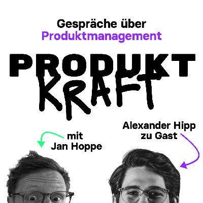 Als Produktmanager Gründen: Eine authentische Erzählung, darüber, wie sich Start Up anfühlt – Alexander Hipp zu Gast (Founder Beyond, ex N26, ex XING)