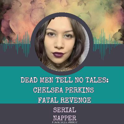 Dead Men Tell No Tales: Chelsea Perkins Fatal Revenge