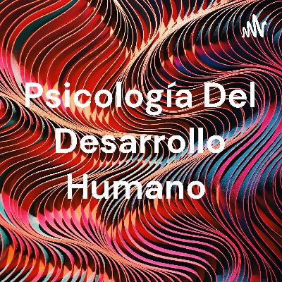 Psicología del Desarrollo Humano
