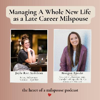 Managing A Whole New Life as a Late Career Milspouse With Morgan Specht