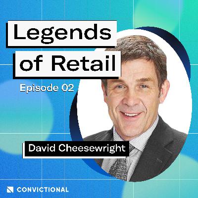 Leadership And Retail Strategy Lessons From Running Walmart International: David Cheesewright, Strategy Consultant and Fmr. CEO, Walmart International
