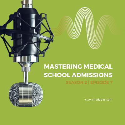 Season 2 | Episode 7: Medical School Admissions Q & A Season 2 | Episode 7: Medical School Admissions Q & A