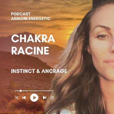 Connexion au monde physique, instinct et ancrage (Le chakra racine)