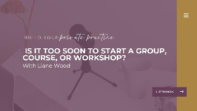 Is It Too Soon to Start a Group, Course, or Workshop? Is It Too Soon to Start a Group, Course, or Workshop?