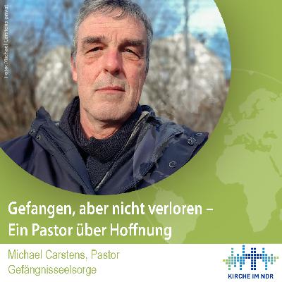 Gefangen, aber nicht verloren – Ein Pastor über Hoffnung
