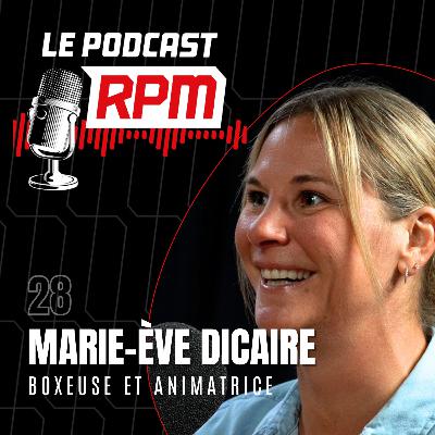 MARIE-ÈVE DICAIRE – Boxeuse et animatrice | Le podcast RPM #28