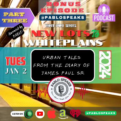 BONUS EPISODE 6: "New Lots to White Plains" (Part 3)