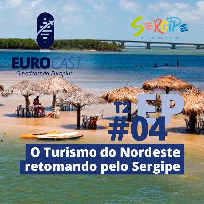 #04 / Temp. 02 - O Turismo do Nordeste retomando pelo Sergipe | EUROCAST #04 / Temp. 02 - O Turismo do Nordeste retomando pelo Sergipe | EUROCAST