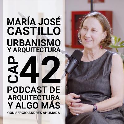 Cap 42: Urbanismo y arquitectura con María José Castillo. Cap 42: Urbanismo y arquitectura con María José Castillo.