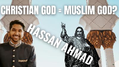 Do Christians and Muslims worship the Same God? - Hassan Ahmad