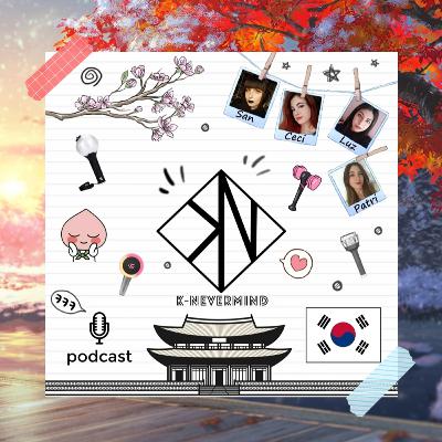 K-Nevermind - Kpop Podcast #23
