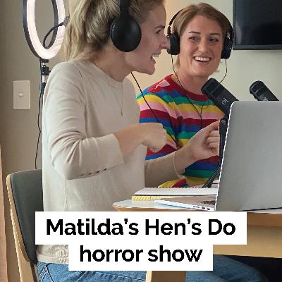 Snippet: Matilda’s Hen’s Do horror show Snippet: Matilda’s Hen’s Do horror show
