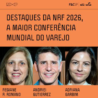 FecomercioSP M&P | Destaques da NRF 2026, a maior conferência global do varejo FecomercioSP M&P | Destaques da NRF 2026, a maior conferência global do varejo