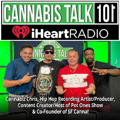 Cannabiz Chris, Hip Hop Recording Artist/Producer, Content Creator/Host of Pot Ones Show & Co-Founder of SF Canna!