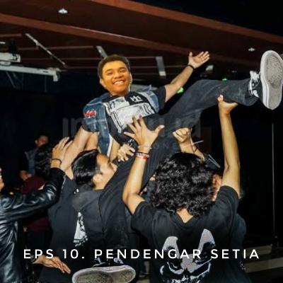 EPS. 10 PENDENGAR SETIA EPS. 10 PENDENGAR SETIA