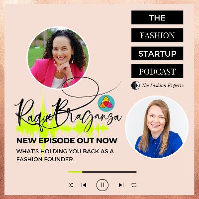 Ep15: What Holds Fashion Startups Back With Raquel Braganza Empowerment Lifecoach