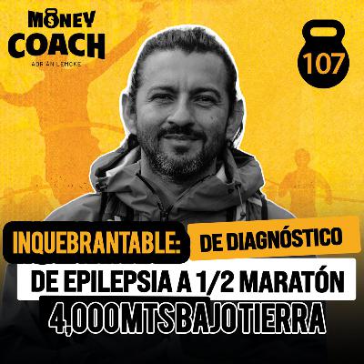 107 | Inquebrantable: De Diagnóstico de Epilepsia a 1/2 maratón 4000 mts bajo tierra - Millán Ludeña