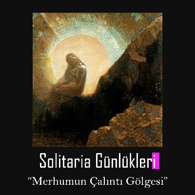 Solitaria Günlükleri #7 "Merhumun Çalıntı Gölgesi" Solitaria Günlükleri #7 "Merhumun Çalıntı Gölgesi"