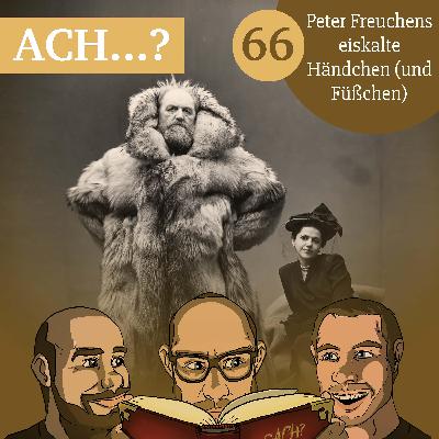 66 – Peter Freuchens eiskalte Händchen (und Füßchen)