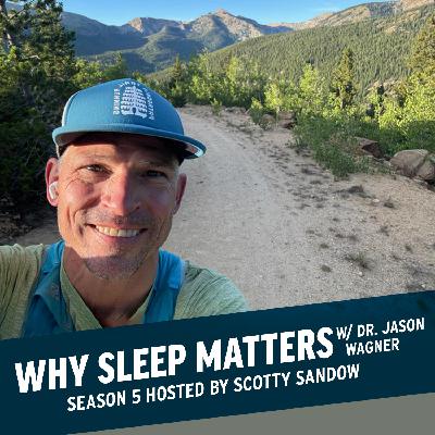 Why Sleep Matters w/ Dr. Jason Wagner
