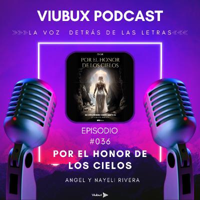 036 - Con Angel autora de Por el honor de los cielos