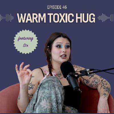 Warm Toxic Hug (feat. Six)