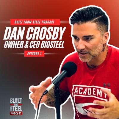 Ep.1 | Dan Crosby - Owner & CEO of BioSteel