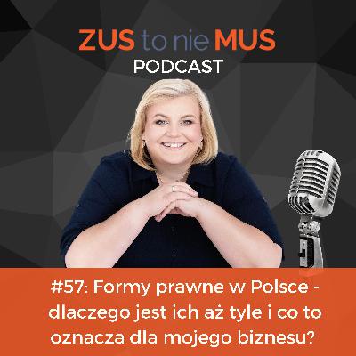 #57: Formy prawne w Polsce - dlaczego jest ich aż tyle i co to oznacza dla mojego biznesu?