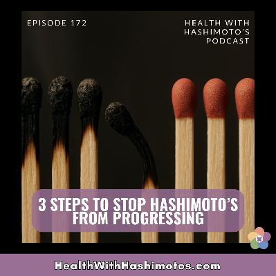 172 // How to stop Hashimoto's from progressing?