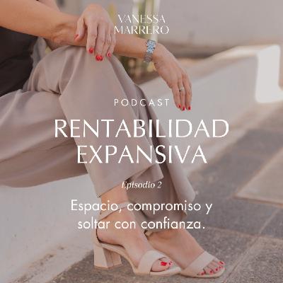 EP.2: Espacio, compromiso y soltar con confianza.