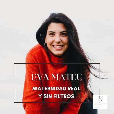 #9 EVA MATEU - MATERNIDAD REAL Y SIN FILTROS