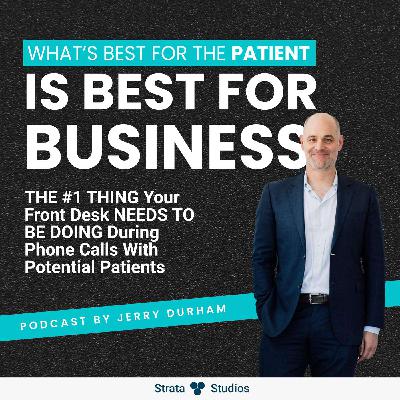 THE #1 THING Your Front Desk NEEDS TO BE DOING During Phone Calls With Potential Patients