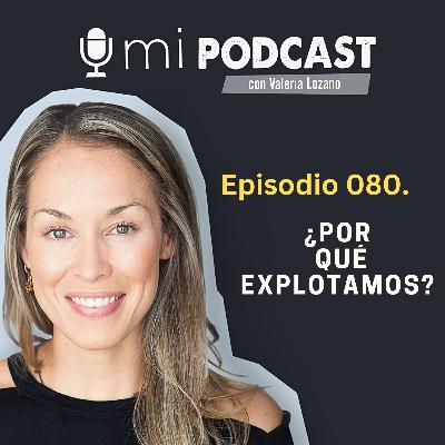 Episodio 080. ¿Por qué explotamos? Episodio 080. ¿Por qué explotamos?