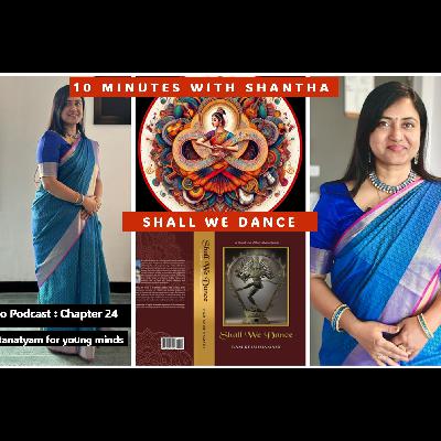 10 Minutes With Shantha - Chapter 24 Summary - Bharatanatyam for the Young Minds